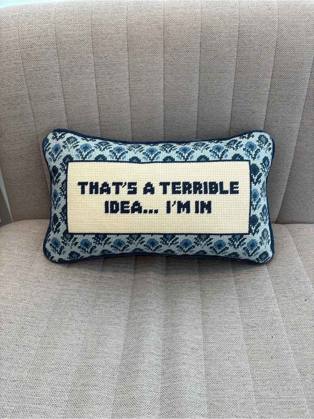 Blue Patterned Needlepoint Accent Pillow with “That’s A Terrible Idea … I’m In”